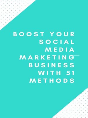 cover image of Boost Your Social Media Marketing Business With 51 Methods